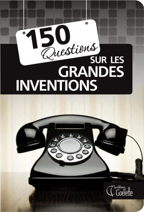 150 questions sur les grandes inventions