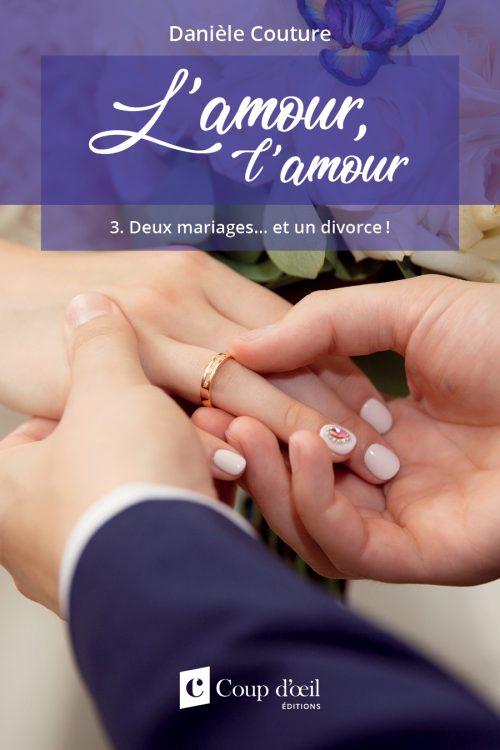 L’amour, l’amour Tome 3 Deux mariages… et un divorce !