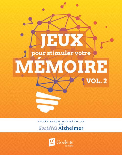Jeux pour stimuler votre mémoire – Fédération québécoise des Sociétés Alzheimer Vol. 2